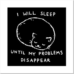 I will sleep until my problems disappear Posters and Art